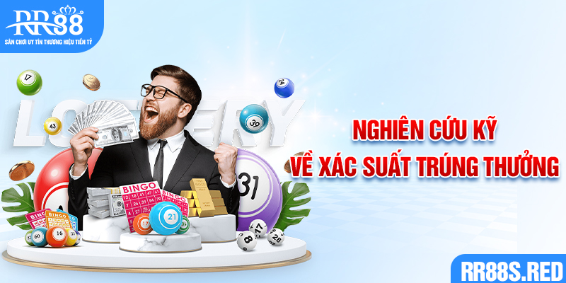 Nghiên cứu kỹ về xác suất trúng thưởng