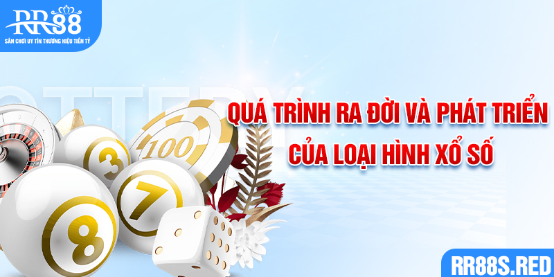 Quá trình ra đời và phát triển của loại hình xổ số