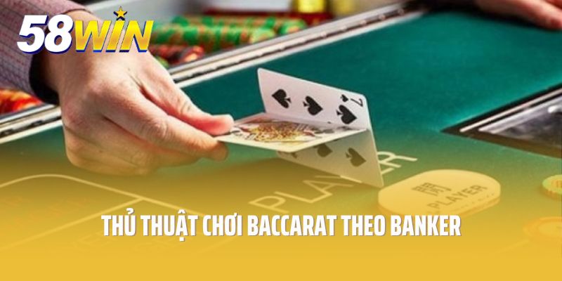 Thủ thuật chơi baccarat theo Banker