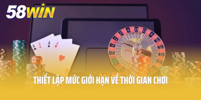 Thiết lập mức giới hạn về thời gian chơi một cách hợp lý