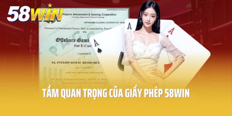 Tầm quan trọng của giấy phép 58Win