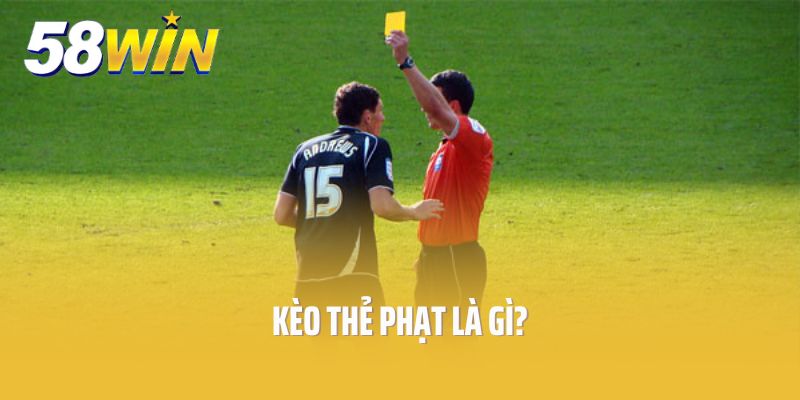 Kèo thẻ phạt là gì?
