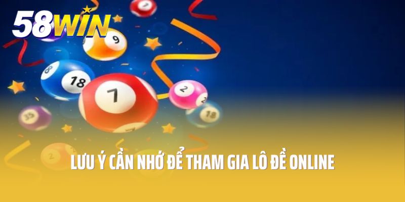 Lưu ý cần nhớ để tham gia lô đề online an toàn và hiệu quả