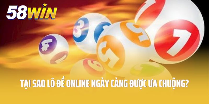 Tại sao lô đề online ngày càng được ưa chuộng?
