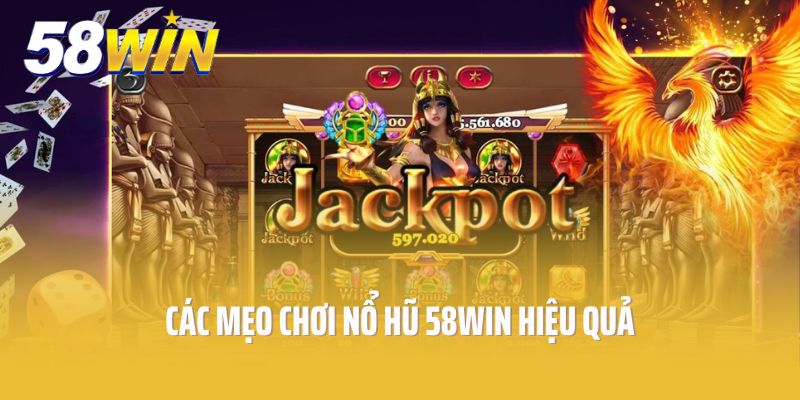 Các mẹo chơi nổ hũ 58win hiệu quả không thể bỏ qua