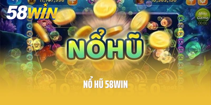 nổ hũ 58win