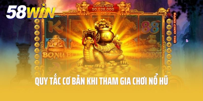 Những quy tắc cơ bản khi tham gia chơi nổ hũ rồng hổ