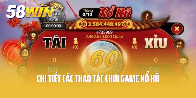 Chi tiết các thao tác chơi game nổ hũ