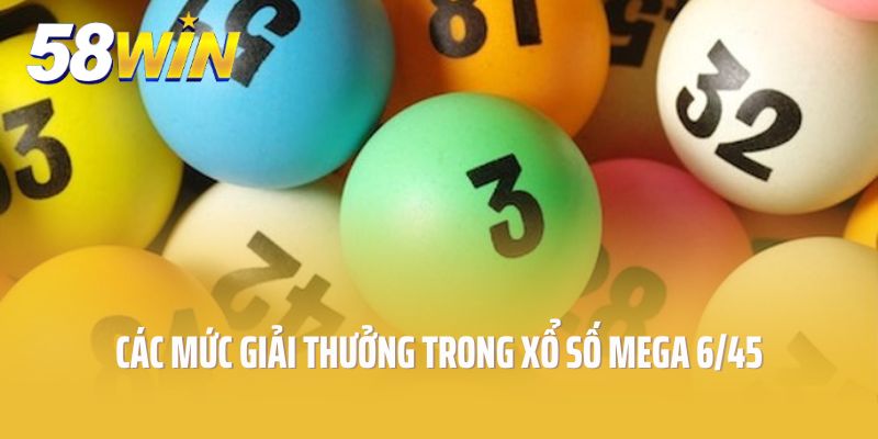 Các mức giải thưởng trong xổ số mega 6/45